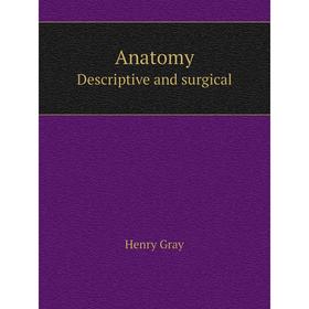 

Книга Anatomy Descriptive and surgical. Henry Gray