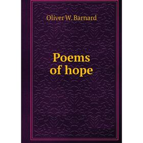 

Книга Poems of hope. Oliver W. Barnard