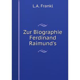 

Книга Zur Biographie Ferdinand Raimund's. L. A. Frankl