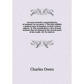 

Книга An essay towards a natural history of serpents: in two parts. I. The first exhibits a general view of serpents, in their various aspects. II. Th