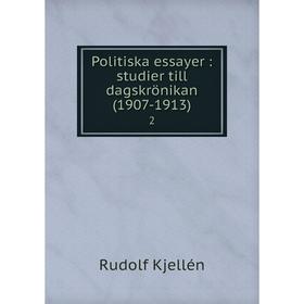 

Книга Politiska essayer: studier till dagskrönikan (1907-1913) 2. Rudolf Kjellén