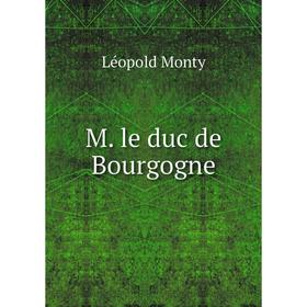 

Книга M le duc de Bourgogne
