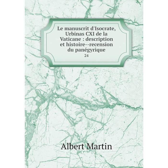 фото Книга le manuscrit d'isocrate, urbinas cxi de la vaticane: description et histoire — recension du panégyrique 24 nobel press