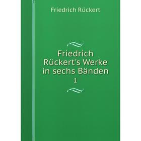 

Книга Friedrich Rückert's Werke in sechs Bänden 1. Friedrich Rückert