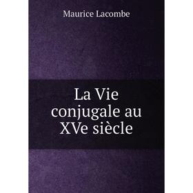 

Книга La Vie conjugale au XVe siècle