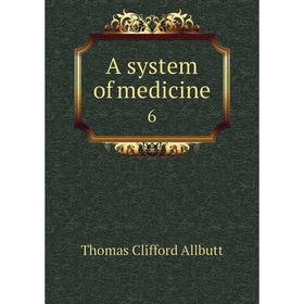 

Книга A system of medicine 6. Thomas Clifford Allbutt