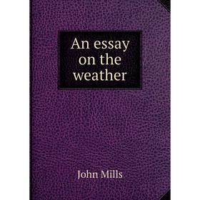 

Книга An essay on the weather. John Mills