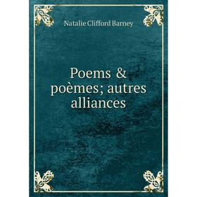 

Книга Poems & poèmes; autres alliances. Natalie Clifford Barney