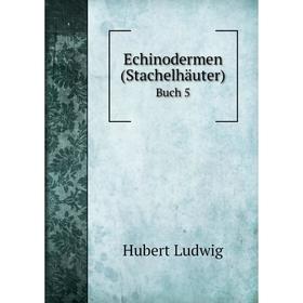 

Книга Echinodermen (Stachelhäuter) Buch 5. Hubert Ludwig