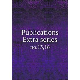 

Книга Publications Extra series no. 13, 16