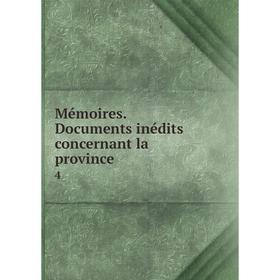 

Книга Mémoires Documents inédits concernant la province 4
