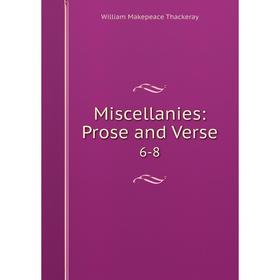 

Книга Miscellanies: Prose and Verse6-8