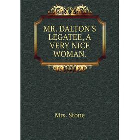 

Книга MR DALTON'S LEGATEE, A VERY NICE WOMAN