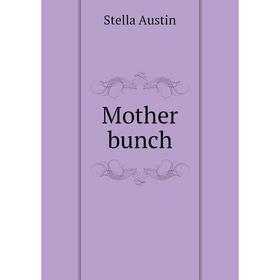 

Книга Mother bunch