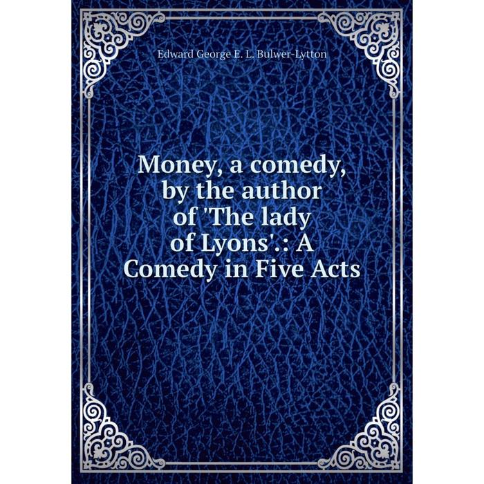 фото Книга money, a comedy, by the author of 'the lady of lyons': a comedy in five acts nobel press