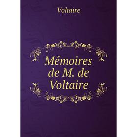 

Книга Mémoires de M de Voltaire