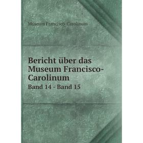 

Книга Bericht über das Museum Francisco-Carolinum Band 14 - Band 15. Museum Francisco-Carolinum