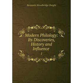 

Книга Modern Philology: Its Discoveries, History and Influence1