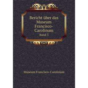 

Книга Bericht über das Museum Francisco-Carolinum Band 3. Museum Francisco-Carolinum