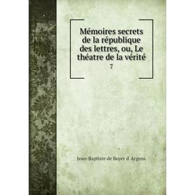

Книга Mémoires secrets de la république des lettres, ou, Le théatre de la vérité7