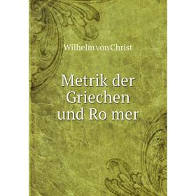 

Книга Metrik der Griechen und Römer