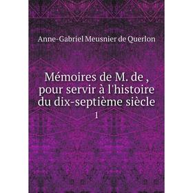 

Книга Mémoires de M de, pour servir à l'histoire du dix-septième siècle 1
