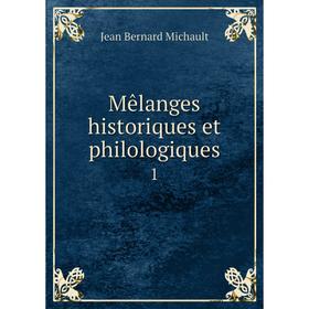 

Книга Mêlanges historiques et philologiques1