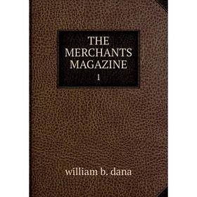 

Книга The merchants magazine 1. william b. dana