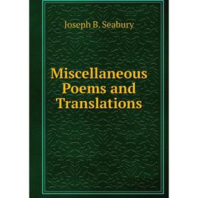 

Книга Miscellaneous Poems and Translations