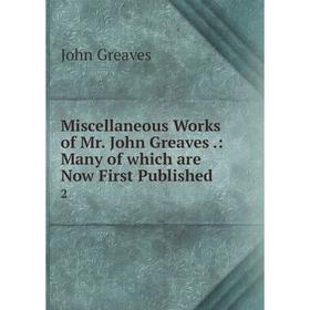 

Книга Miscellaneous Works of Mr John Greaves: Many of which are Now First published 2