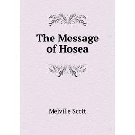

Книга The Message of Hosea. Melville Scott