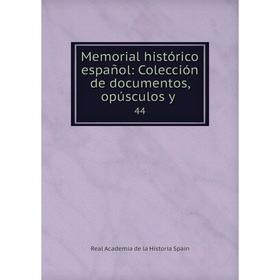 

Книга Memoria l histórico español: Colección de documentos, opúsculos y44