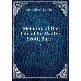 

Книга Memoirs of the Life of Sir Walter Scott, Bar t2