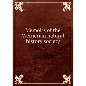 

Книга Memoirs of the Wernerian Natural History society 1