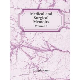 

Книга Medical and Surgical Memoirs Volume 1