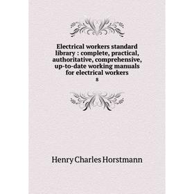 

Книга Electrical workers standard library: complete, practical, authoritative, comprehensive, up-to-date working manuals for electrical workers 8. Hen