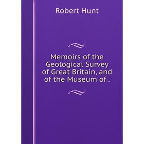 

Книга Memoirs of the Geological Survey of Great Britain, and of the Museum of