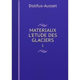 

Книга MATERIAUX L'ETUDE DES GLACIERS1