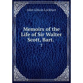 

Книга Memoirs of the Life of Sir Walter Scott, Bar t7