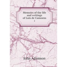 

Книга Memoirs of the life and writings of Luis de Camoens 2