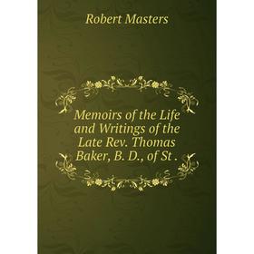 

Книга Memoirs of the Life and Writings of the Late Rev Thomas Baker