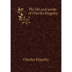 

Книга The life and works of Charles Kingsley 8. Charles Kingsley