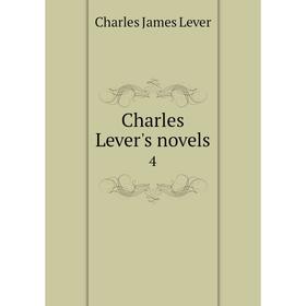 

Книга Charles Lever's novels 4. Charles James Lever