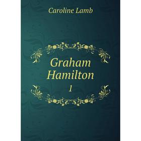 

Книга Graham Hamilton 1. Caroline Lamb