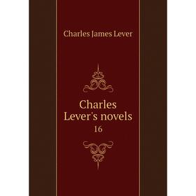 

Книга Charles Lever's novels 16. Charles James Lever