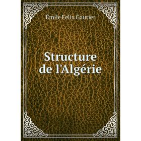 

Книга Structure de l'Algérie. Émile Felix Gautier