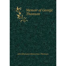 

Книга Memoir of George Thomson