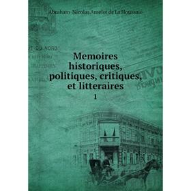 

Книга Memoires historiques, politiques, critiques, et litteraires 1