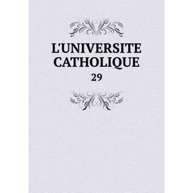

Книга L'UNIVERSITE CATHOLIQUE 29