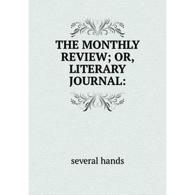 

Книга THE MONTHLY REVIEW; OR, LITERARY JOURNAL:. several hands